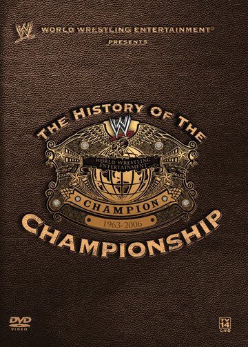 WWE: The History of the WWE Championship (2006)